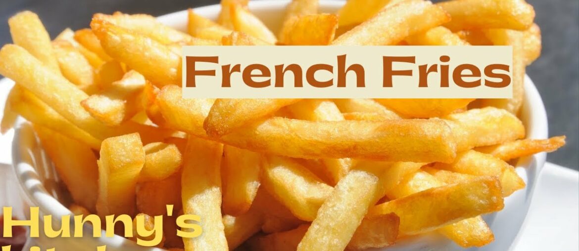 Crispy French Fries | Homemade French Fries Recipe By Hunny's Kitchen