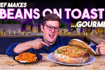 A Chef makes BEANS ON TOAST Gourmet!! | SORTEDfood