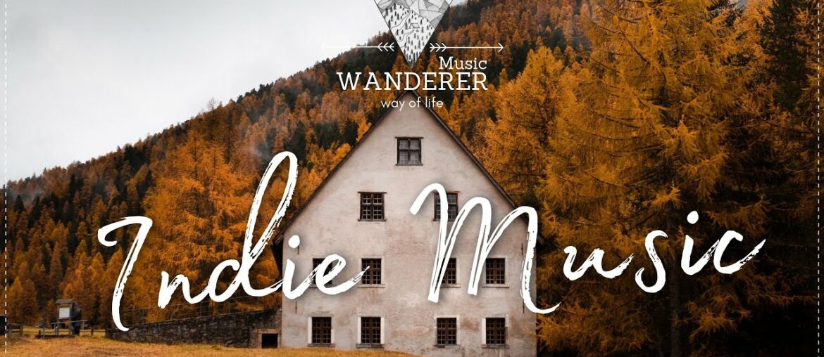 Best Indie Pop/Folk/Rock/Alt. Music Playlist vol.2 | WANDERER Music Best Indie Pop/Folk/Rock/Alt. Music Playlist vol.2 | WANDERER Music