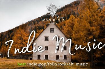 Best Indie Pop/Folk/Rock/Alt. Music Playlist vol.2 | WANDERER Music