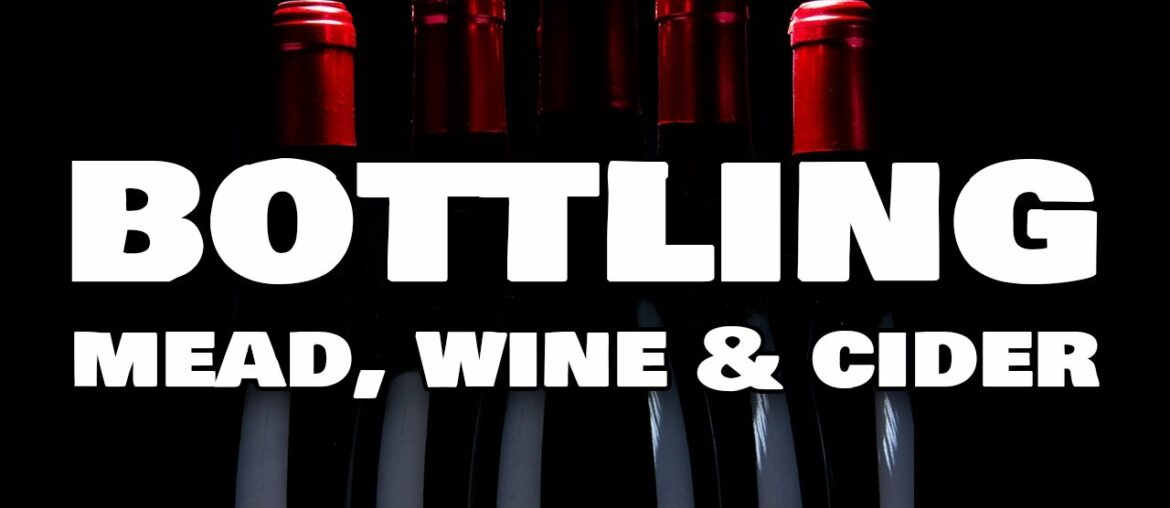 How to Bottle Mead, Wine and Cider – Bottling your Brew! How to Bottle Mead, Wine and Cider - Bottling your Brew!