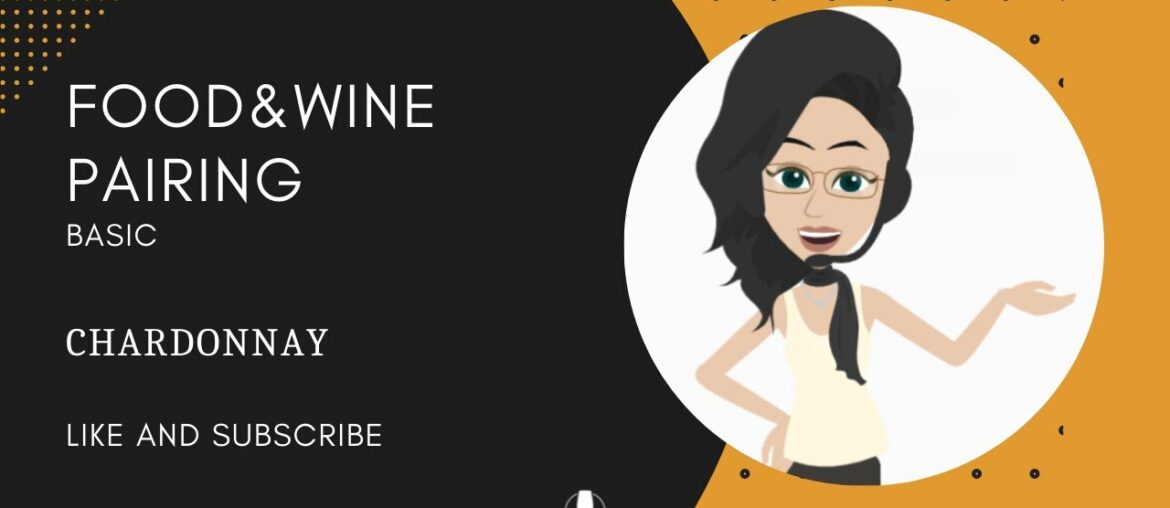 FOOD & WINE PAIRING – CHARDONNAY FOOD & WINE PAIRING - CHARDONNAY