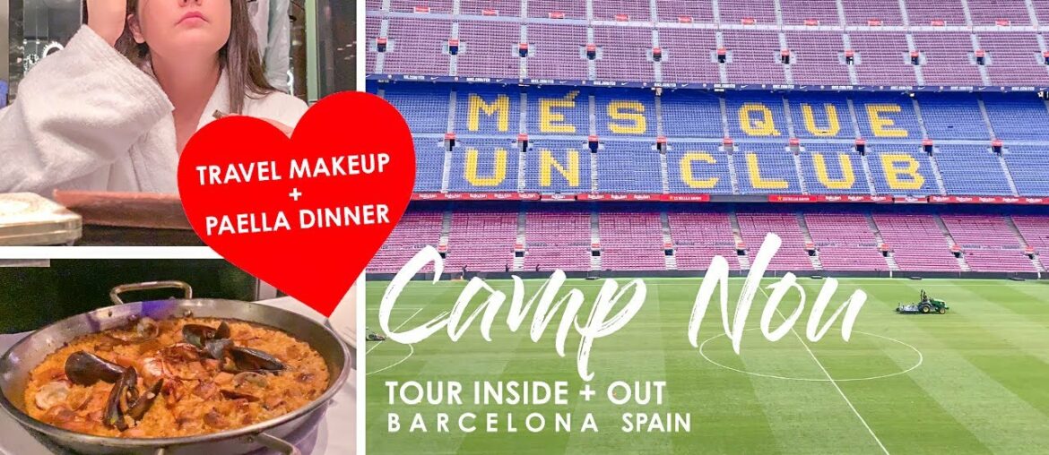 Barcelona Spain Camp Nou Tour – Paella Dinner + GRWM Barcelona Spain Camp Nou Tour - Paella Dinner + GRWM