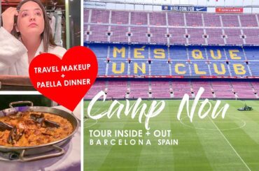 Barcelona Spain Camp Nou Tour - Paella Dinner + GRWM