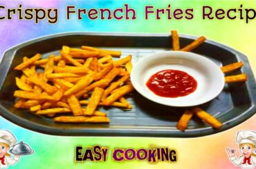 CRISPY FRENCH FRIES RECIPE || EASY COOKING