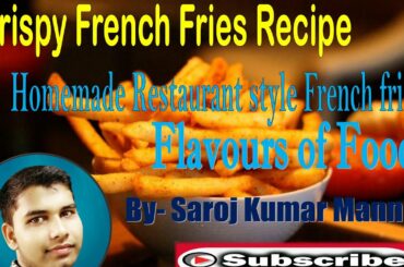 crispy French Fries  Recipe | Home made Restaurant style French Fries | Flavour of Foods