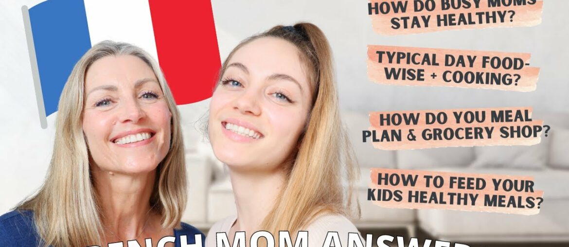 How French Moms Do It All: Healthy Eating, Family Cooking, Working, Staying Healthy...ft. My Mom!