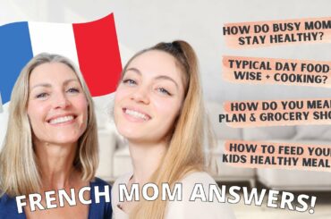 How French Moms Do It All: Healthy Eating, Family Cooking, Working, Staying Healthy...ft. My Mom!