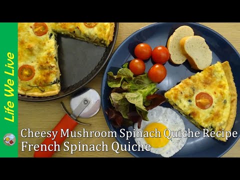 French Spinach Quiche, Cheesy Mushroom Spinach Quiche Recipe | LifeWeLive by Salmarif French Spinach Quiche, Cheesy Mushroom Spinach Quiche Recipe | LifeWeLive by Salmarif