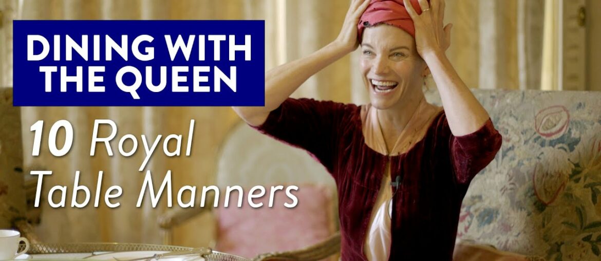 Dining with the Queen -  10 Royal Table Manners