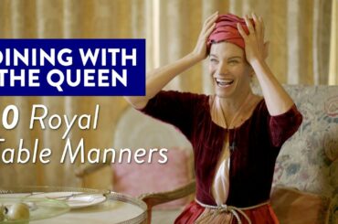 Dining with the Queen -  10 Royal Table Manners