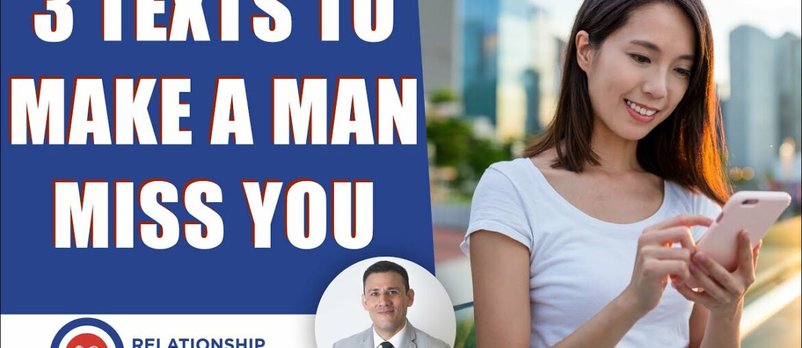 3 EASY texts to make a man miss you!