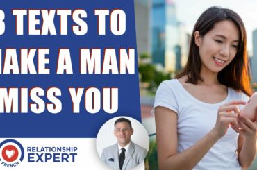 3 EASY texts to make a man miss you!