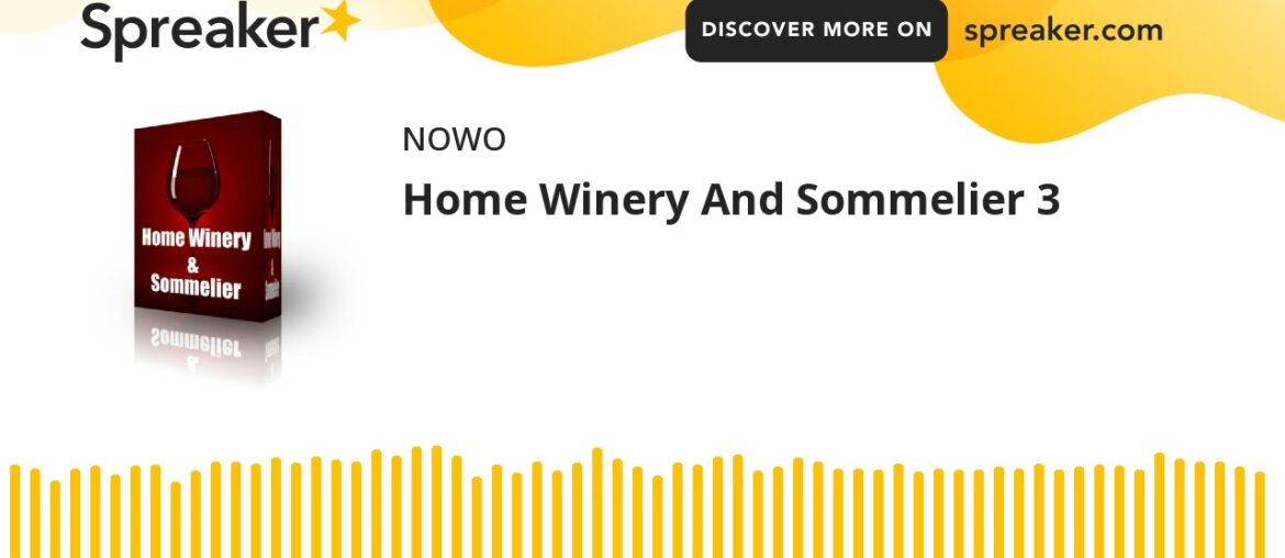 Home Winery And Sommelier 3 (part 1 of 2)