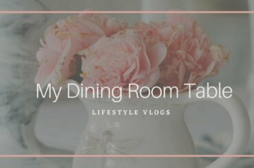Decorating my Dining Room table / French Country Farmhouse