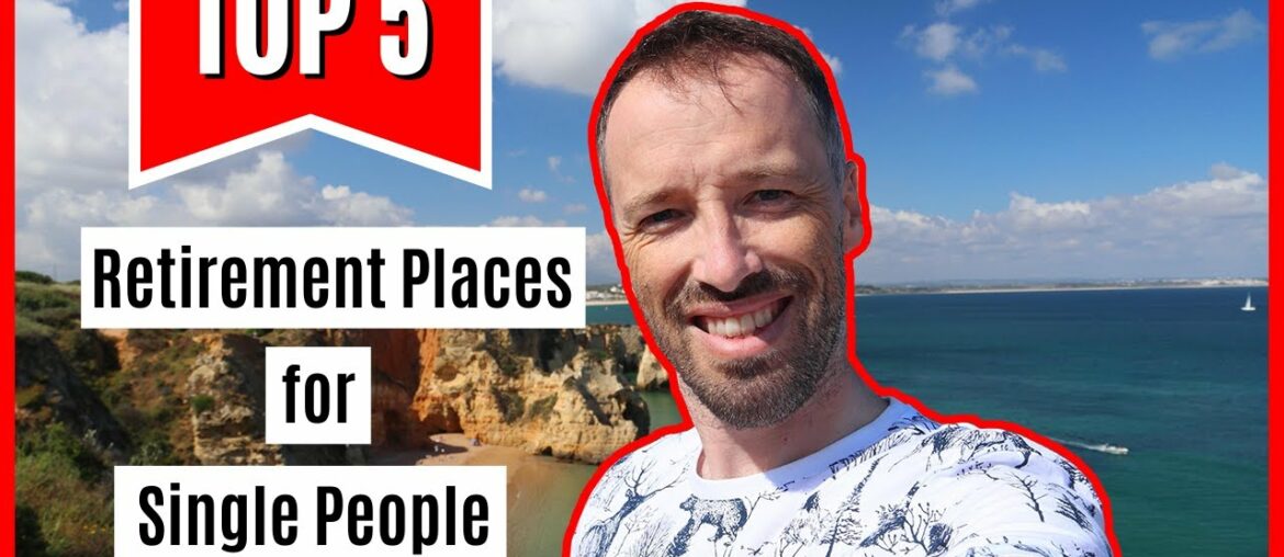 The 5 Best Places For Singles To Retire To The 5 Best Places For Singles To Retire To