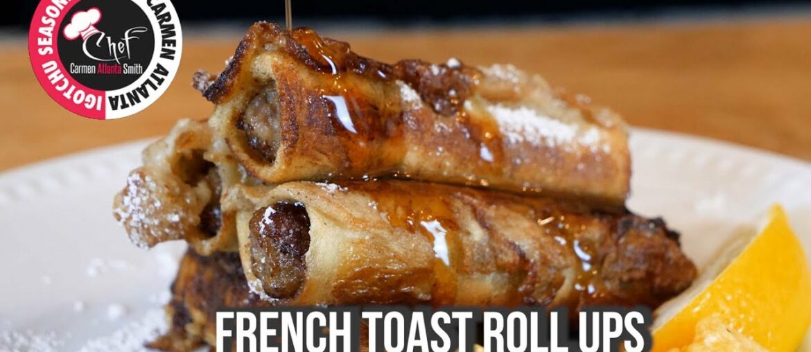 FRENCH TOAST ROLL UPS | CHEF CARMEN ATL