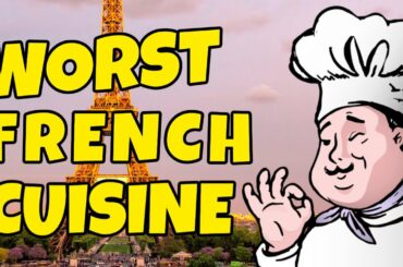 TOP 5 Worst FRENCH CUISINE Dishes in History | Sarcasm | ENTP humour