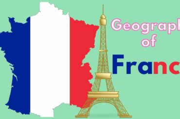 France: Geography, Nature, Culture & Facts