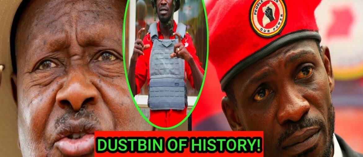 BOBI WINE WARNS MUSEVENI TO END UP IN "DUSTBIN OF HISTORY "