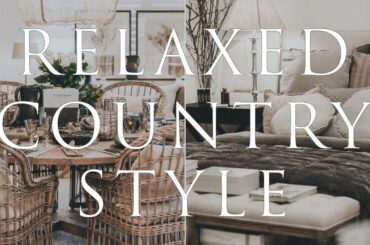 HOW TO DECORATE Relaxed Country Style Homes | Our Top 10 Insider Design Tips
