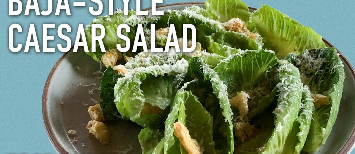 This Baja-Style Caesar Salad Recipe Reinvents The Classic Caesar | Chefs At Home