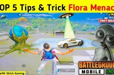 TOP 5 Flora Menace Tips And Tricks Battlegrounds Mobile India Bgmi | Flora Menace Glitch Tricks Pubg