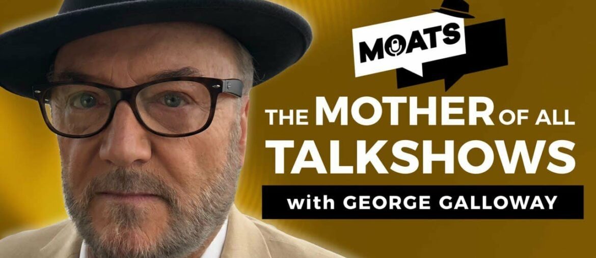 The Mother of All Talkshows with George Galloway - Episode 118