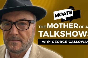 The Mother of All Talkshows with George Galloway - Episode 118