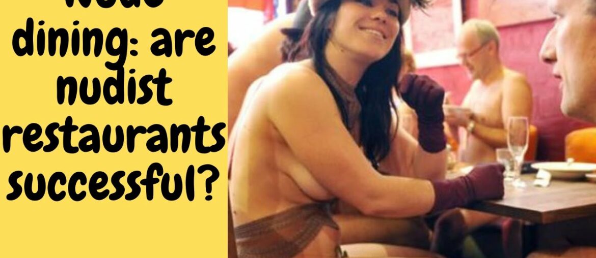 Nude dining, are nudist restaurants succesful?