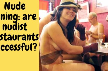 Nude dining, are nudist restaurants succesful?