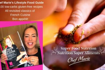 Chef Marie talks about - Chef Marie's Lifestyle Food Guide 100 low-carbs gluten-free French recipes