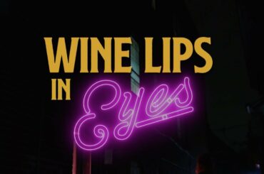 Wine Lips - Eyes (official video)