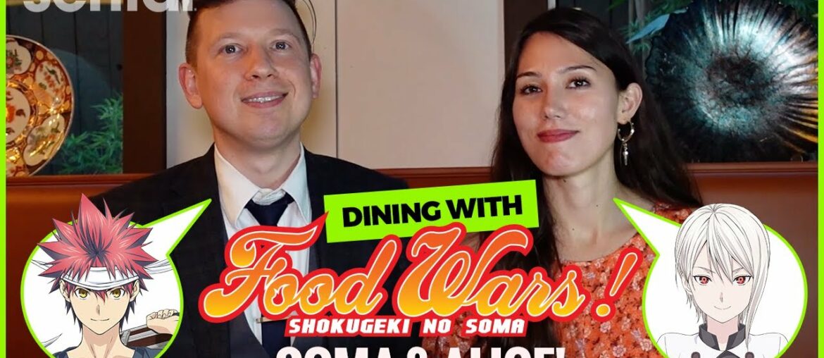 Dining with Food Wars' Soma & Alice Voice Actors! Dining with Food Wars' Soma & Alice Voice Actors!