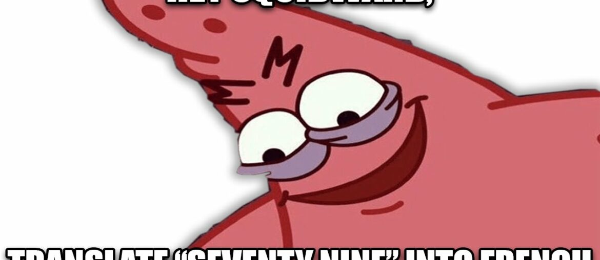 Hey Squidward, Translate "Seventy Nine" into French