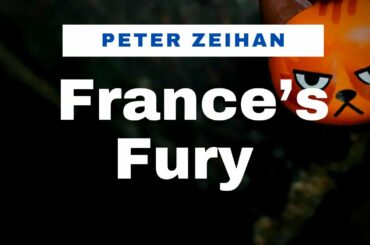 France’s Fury | Peter Zeihan Video Update Newsletter