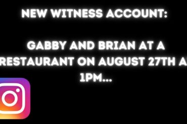 TIMELINE: WITNESSES SAW GABBY AND BRIAN AT A RESTAURANT AT 1 PM ON AUGUST 27TH!