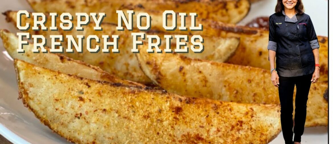 Crispy No Oil French Fries |whole food plant based | oil free cooking | chef julia
