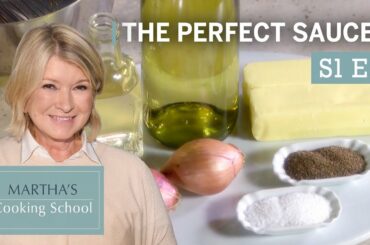 Martha Stewart Teaches You the Secret to Perfect Sauces | Martha's Cooking School S1E2 "Sauces"