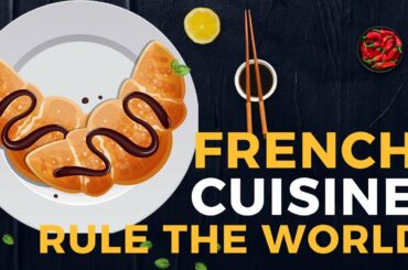 French Cooking: how and why French Cuisine came to rule the World