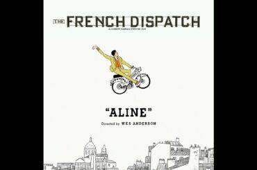 THE FRENCH DISPATCH | "Aline" Music Video | Directed by Wes Anderson | Searchlight Pictures