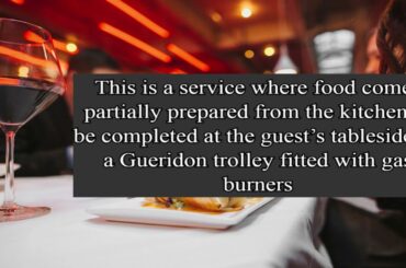 TYPES OF FOOD BEVERAGES AND SERVICES/  AMERICAN, ENGLISH, GUERIDON, SILVER, RUSSIAN, FRANCE SERVICES