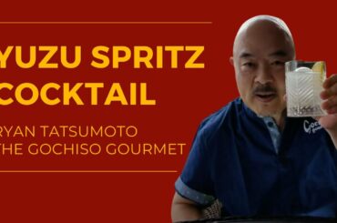 Yuzu Spritz by Ryan Tatsumoto - The Gochiso Gourmet