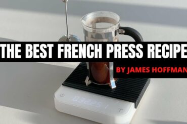 The ultimate French press Recipe to brew amazing coffee by James Hoffmann (French press coffee )