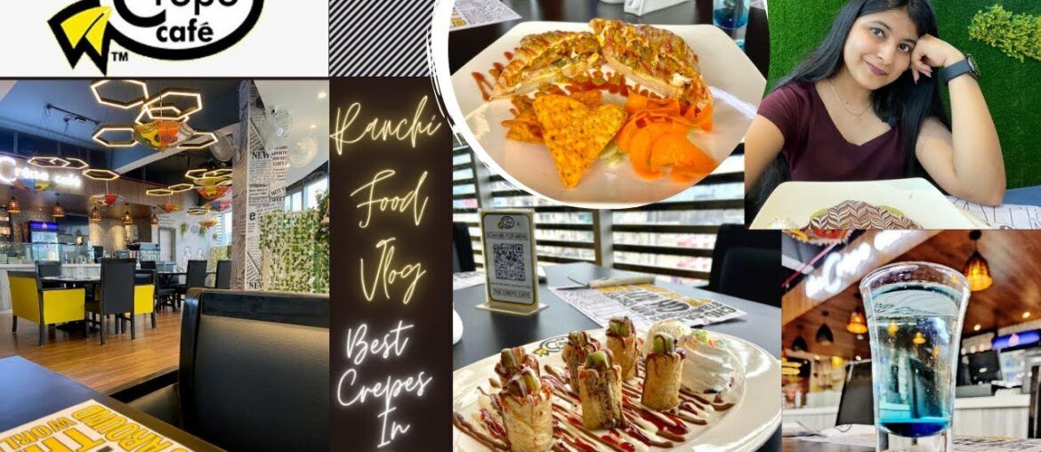 THE CREPE CAFE RANCHI: The Taste of FRANCE | Best Crepes in Town | DISCOUNT CODE |Ranchi Food Review