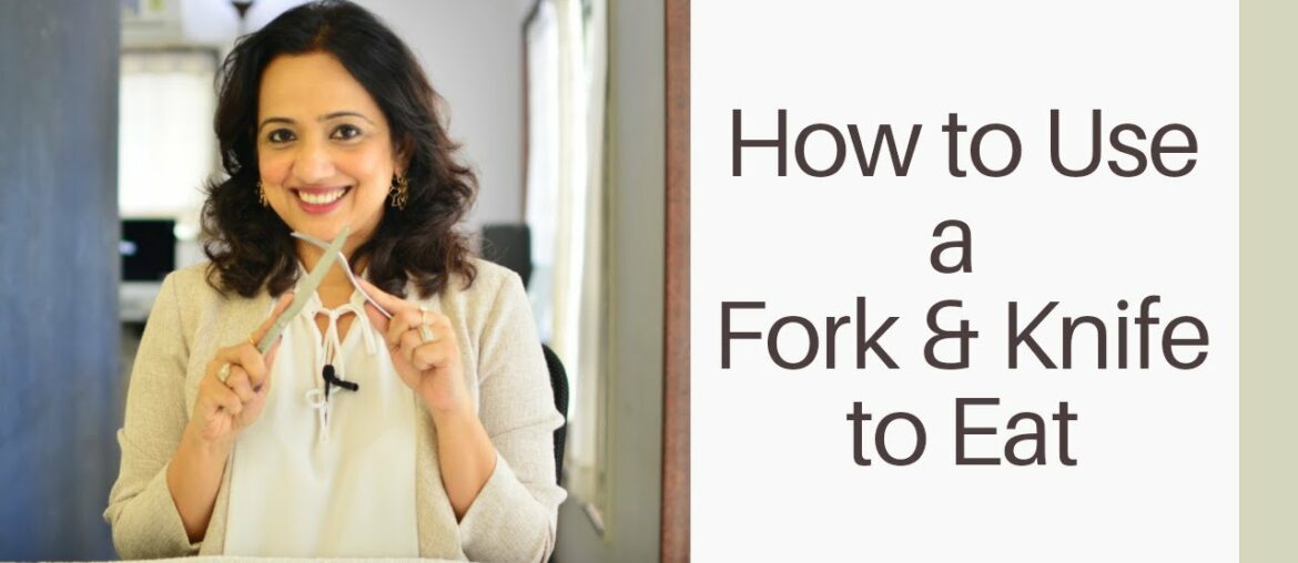 How to use a Fork and Knife Correctly to EAT How to use a Fork and Knife Correctly to EAT