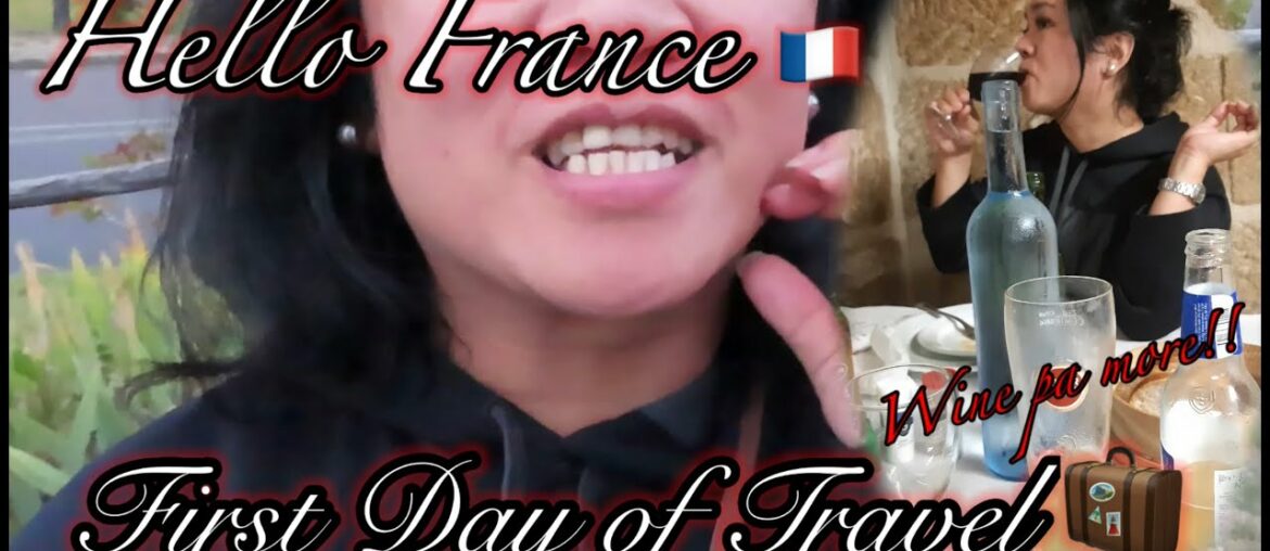 FIRST DAY OF TRAVEL IN FRANCE | WINE PA MORE! | JOWA NG DUTCH