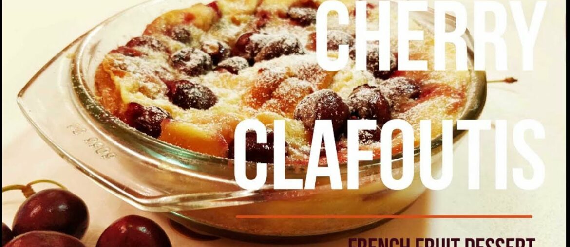Cherry | Dessert | dessert recipes | Baking | sweet | fruit | french | fench food | Chery Clafoutis