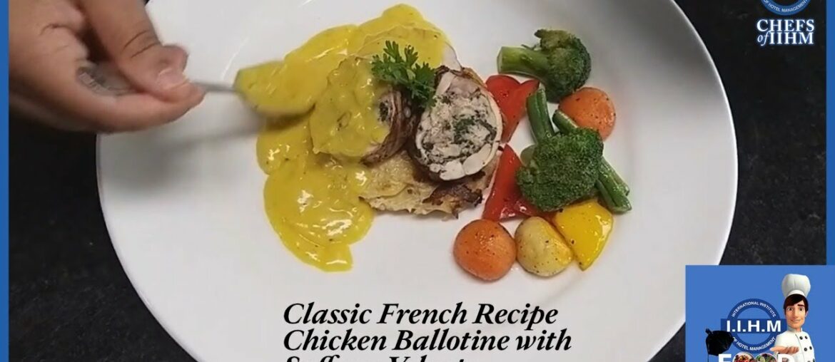 Classic French Recipe Chicken Ballotine with Saffron Veloute | French Cuisine Week | Chefs of IIHM