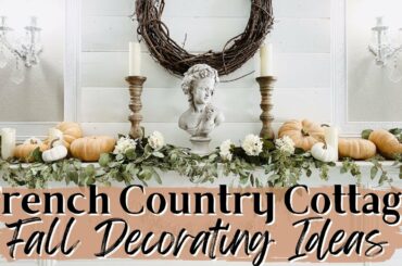 FRENCH COUNTRY DECOR ~ COTTAGE STYLE ~ COZY FALL DECORATING IDEAS ~ FARMHOUSE FALL ~ Monica Rose